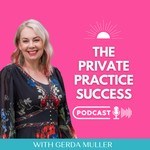 The Private Practice Success Podcast Podcast The Private Practice Success Podcast