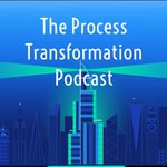 Logo of the podcast The Process Transformation Podcast Podcast The Process Transformation Podcast
