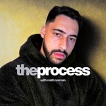 Logo of the podcast The Process w/ Matt Corman Podcast The Process w/ Matt Corman