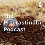 Logo of the podcast The Procrastination Podcast Podcast The Procrastination Podcast