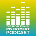 Logo of the podcast The Professional Investment Podcast Podcast The Professional Investment Podcast