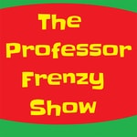 Logo of the podcast The Professor Frenzy Show Podcast The Professor Frenzy Show