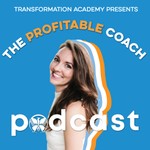 The Profitable Coach Podcast Podcast The Profitable Coach Podcast