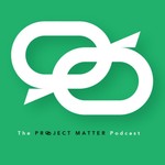 Logo of the podcast The Project Matter Podcast Podcast The Project Matter Podcast