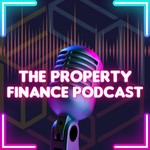 The Property Finance Podcast Podcast The Property Finance Podcast