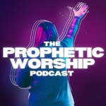 Logo of the podcast The Prophetic Worship Podcast Podcast The Prophetic Worship Podcast