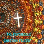Logo of the podcast The Psychedelic Christian Podcast Podcast The Psychedelic Christian Podcast
