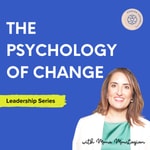 The Psychology of Change: Thriving People, Teams, Business and Communities Podcast The Psychology of Change: Thriving People, Teams, Business and Communities