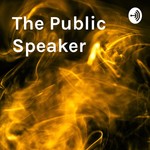Logo of the podcast The Public Speaker: Episode 1 Podcast The Public Speaker: Episode 1