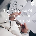 Logo of the podcast The Purpose Of a Comparison And Contrast Ess Podcast The Purpose Of a Comparison And Contrast Ess