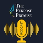 Logo of the podcast The Purpose Promise Podcast Podcast The Purpose Promise Podcast