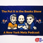 The Put it in the Books Show - A New York Mets Podcast Podcast The Put it in the Books Show - A New York Mets Podcast