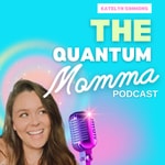 Podcast The Quantum Momma Podcast