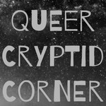 Logo of the podcast The Queer Cryptid Corner Podcast The Queer Cryptid Corner