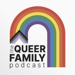 The Queer Family Podcast – LGBTQ Families & Queer Parenting Stories Podcast The Queer Family Podcast – LGBTQ Families & Queer Parenting Stories