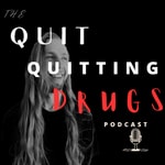 Logo of the podcast The Quit Quitting Drugs Podcast Podcast The Quit Quitting Drugs Podcast