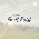 Logo of the podcast the +R Purist Podcast the +R Purist