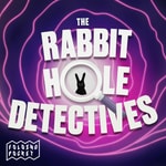 Logo of the podcast The Rabbit Hole Detectives Podcast The Rabbit Hole Detectives