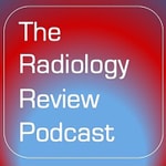 The Radiology Review Podcast The Radiology Review Podcast