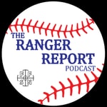 Logo of the podcast The Ranger Report Podcast: A Texas Rangers podcast Podcast The Ranger Report Podcast: A Texas Rangers podcast