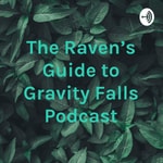 Logo of the podcast The Raven's Guide to Gravity Falls Podcast Podcast The Raven's Guide to Gravity Falls Podcast