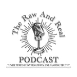 Logo of the podcast The Raw and Real Podcast Podcast The Raw and Real Podcast