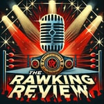 Logo of the podcast The Rawking Review Podcast Podcast The Rawking Review Podcast