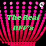 Logo of the podcast The Real BFF’s Podcast The Real BFF’s