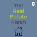 Logo of the podcast The Real Estate Flash Podcast The Real Estate Flash
