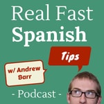 Logo of the podcast The Real Fast Spanish Tips Podcast Podcast The Real Fast Spanish Tips Podcast