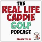 Logo of the podcast The Real Life Caddie Golf Podcast
