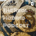 Logo of the podcast The Real Madrid Podcast Podcast The Real Madrid Podcast