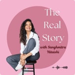 Logo of the podcast The Real Story with Sanghmitra Hitaishi Podcast The Real Story with Sanghmitra Hitaishi
