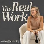 Logo of the podcast The Real Work with Maggie Sterling Podcast The Real Work with Maggie Sterling