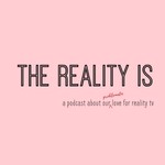 The Reality Is Podcast The Reality Is