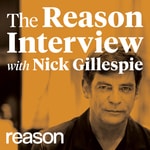 Logo of the podcast The Reason Interview With Nick Gillespie Podcast The Reason Interview With Nick Gillespie
