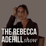 The Rebecca Adehill Show Podcast The Rebecca Adehill Show
