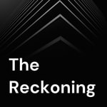 Logo of the podcast The Reckoning Podcast The Reckoning