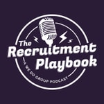 Logo of the podcast The Recruitment Playbook Podcast The Recruitment Playbook