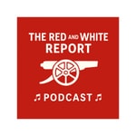 Logo of the podcast The Red and White Report - An Arsenal Podcast Podcast The Red and White Report - An Arsenal Podcast
