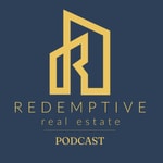 Logo of the podcast The Redemptive Real Estate Podcast Podcast The Redemptive Real Estate Podcast