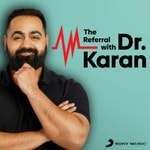 Logo of the podcast The Referral with Dr. Karan Podcast The Referral with Dr. Karan