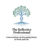 The Reflective Professional Podcast The Reflective Professional