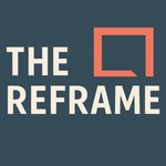 The Reframe Podcast The Reframe