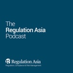 Logo of the podcast The Regulation Asia Podcast Podcast The Regulation Asia Podcast