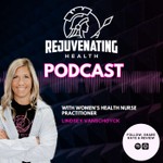 The Rejuvenating Health Podcast Podcast The Rejuvenating Health Podcast