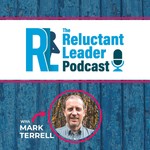 The Reluctant Leader Podcast Podcast The Reluctant Leader Podcast