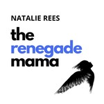The Renegade Mama Podcast The Renegade Mama