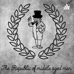 Podcast The Republic of Middle Aged Men.
