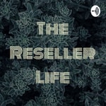 Logo of the podcast The Reseller Life Podcast The Reseller Life
